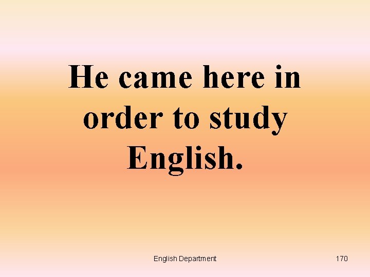 He came here in order to study English Department 170 