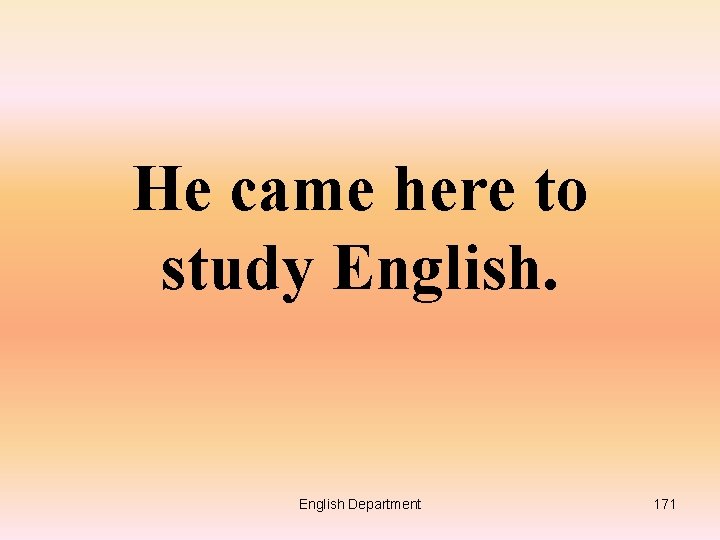 He came here to study English Department 171 