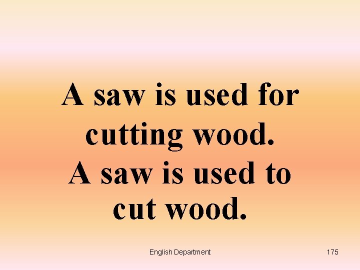 A saw is used for cutting wood. A saw is used to cut wood.