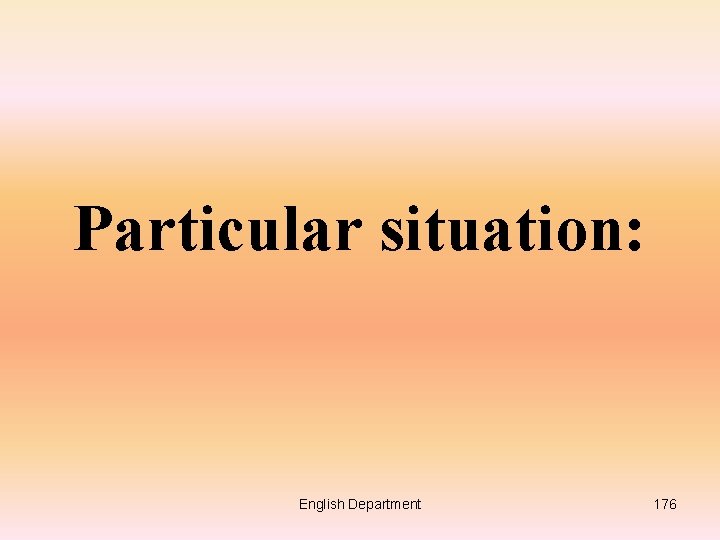 Particular situation: English Department 176 
