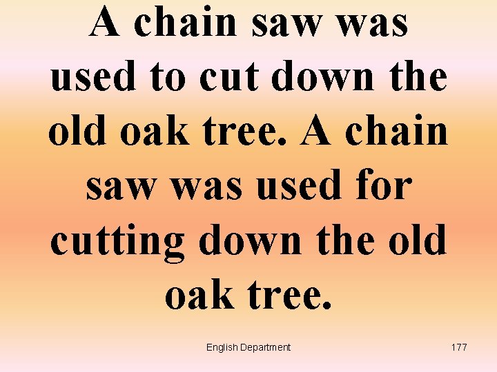 A chain saw was used to cut down the old oak tree. A chain