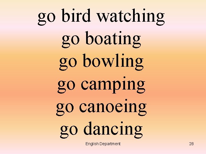 go bird watching go boating go bowling go camping go canoeing go dancing English