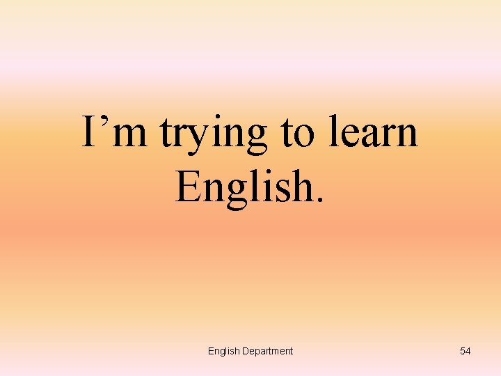 I’m trying to learn English Department 54 