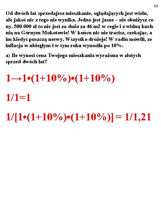 49 Od dwóch lat sprzedajesz mieszkanie, oglądających jest wielu, ale jakoś nic z tego