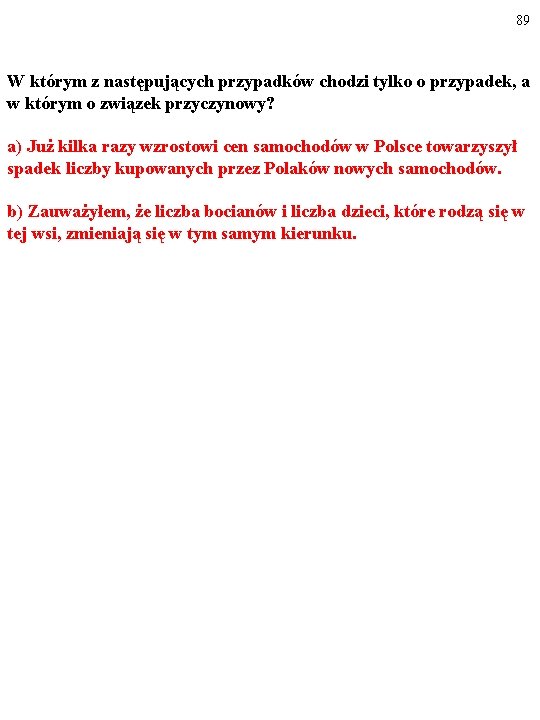 89 W którym z następujących przypadków chodzi tylko o przypadek, a w którym o