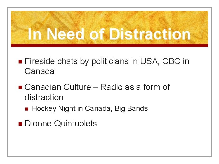 In Need of Distraction n Fireside chats by politicians in USA, CBC in Canada