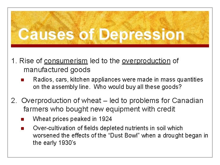 Causes of Depression 1. Rise of consumerism led to the overproduction of manufactured goods