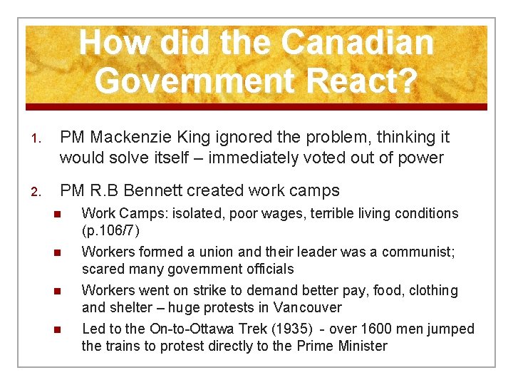 How did the Canadian Government React? 1. PM Mackenzie King ignored the problem, thinking