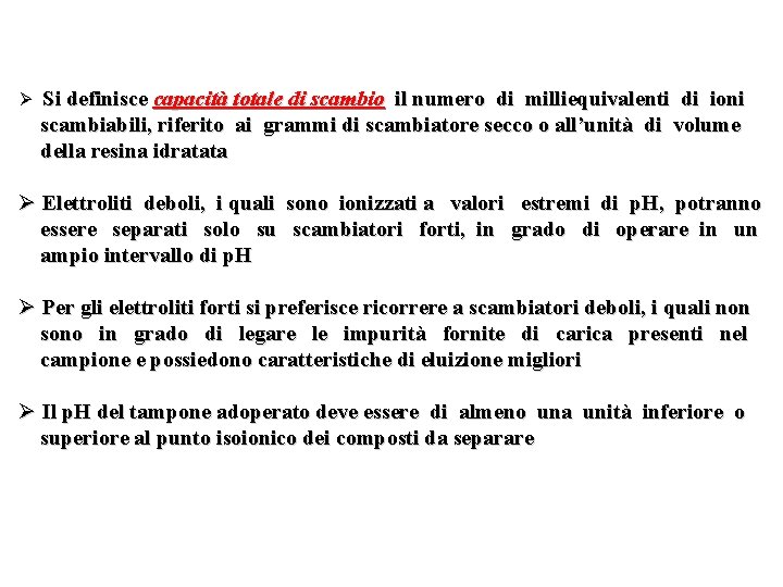 Ø Si definisce capacità totale di scambio il numero di milliequivalenti di ioni scambiabili,