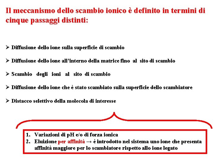 Il meccanismo dello scambio ionico è definito in termini di cinque passaggi distinti: Ø