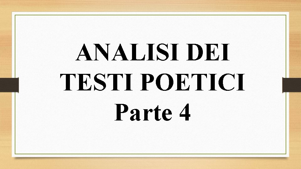 ANALISI DEI TESTI POETICI Parte 4 