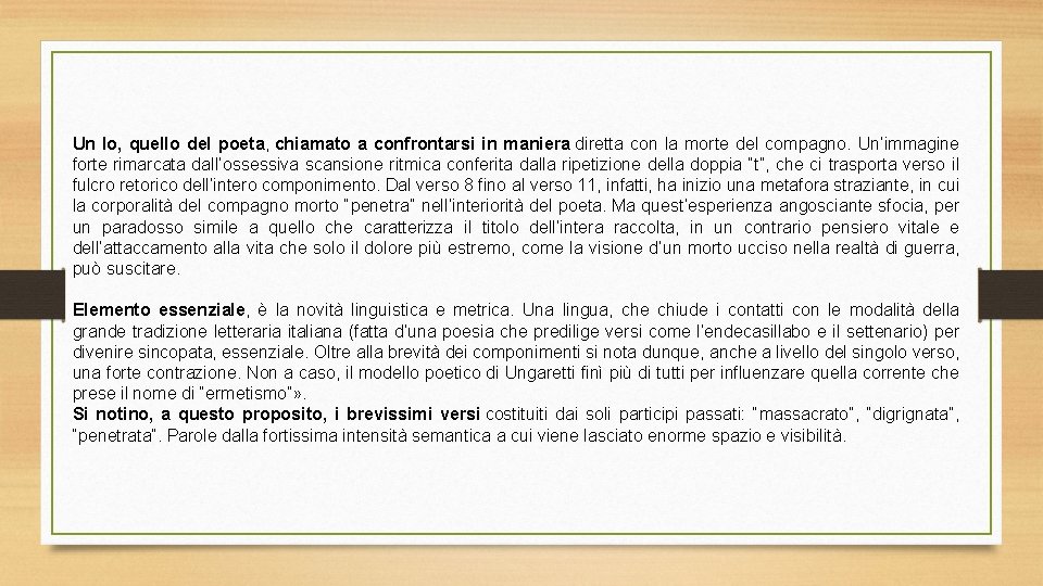 Un Io, quello del poeta, chiamato a confrontarsi in maniera diretta con la morte