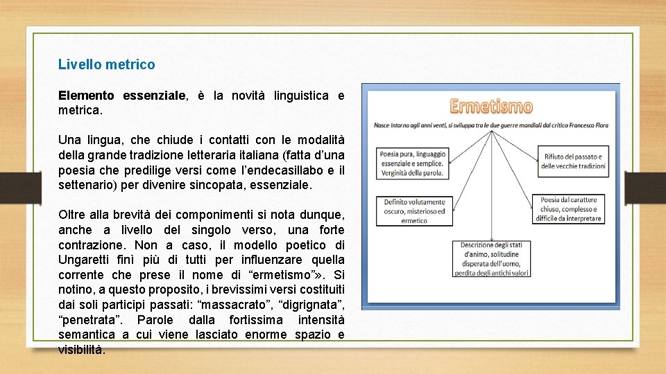 Livello metrico Elemento essenziale, è la novità linguistica e metrica. Una lingua, che chiude