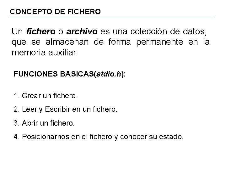 CONCEPTO DE FICHERO Un fichero o archivo es una colección de datos, que se