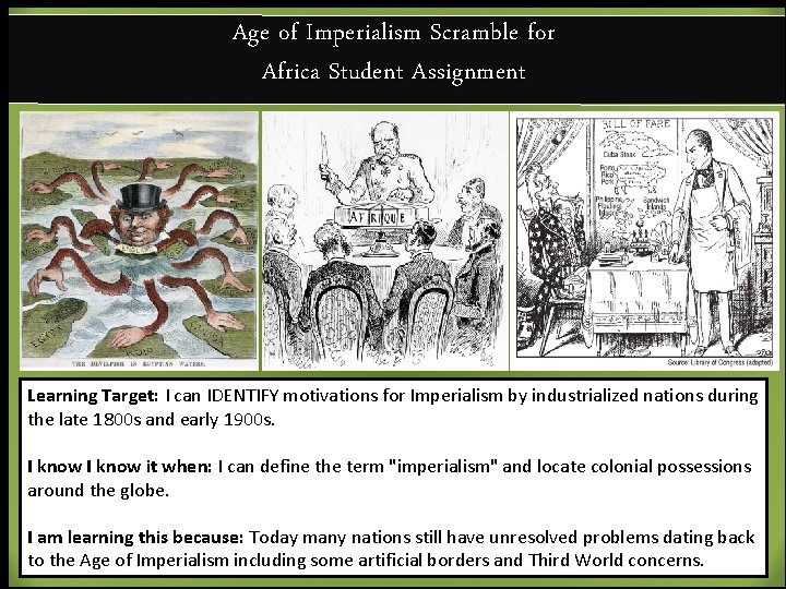 Age of Imperialism Scramble for Africa Student Assignment Learning Target: I can IDENTIFY motivations