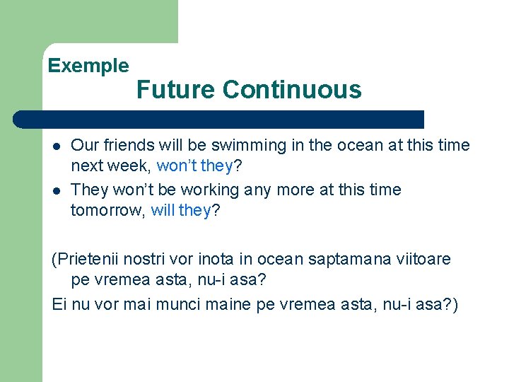 Exemple l l Future Continuous Our friends will be swimming in the ocean at