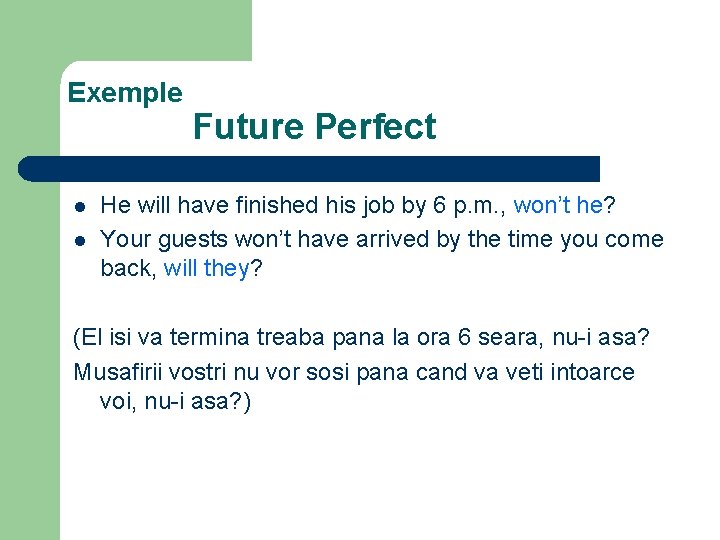 Exemple l l Future Perfect He will have finished his job by 6 p.