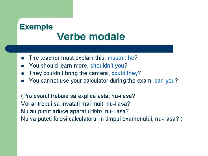 Exemple l l Verbe modale The teacher must explain this, mustn’t he? You should