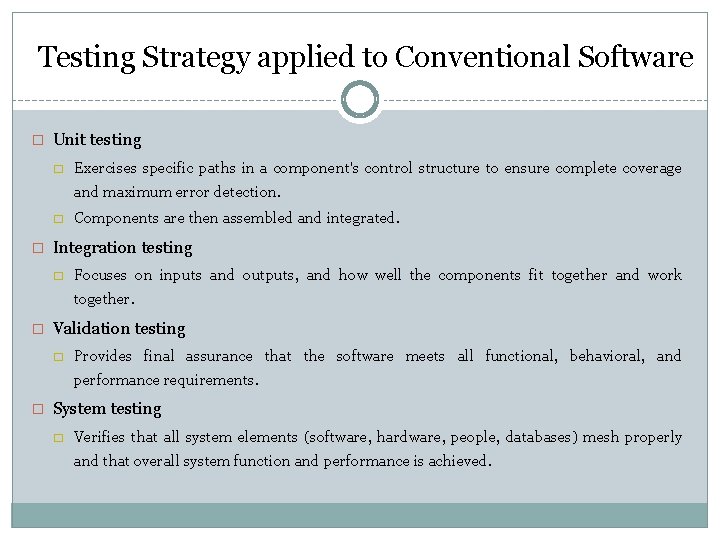 Testing Strategy applied to Conventional Software � Unit testing � Exercises specific paths in Testing Strategy applied to Conventional Software � Unit testing � Exercises specific paths in