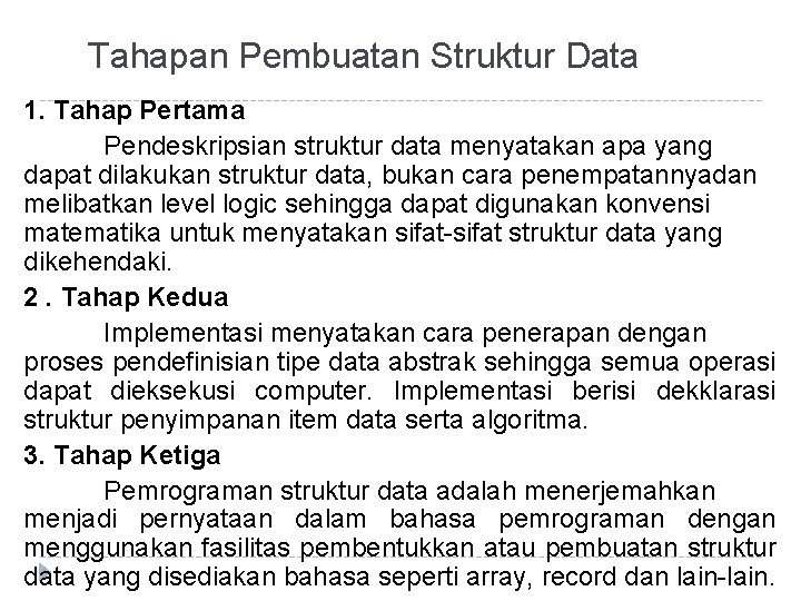 Tahapan Pembuatan Struktur Data 1. Tahap Pertama Pendeskripsian struktur data menyatakan apa yang dapat