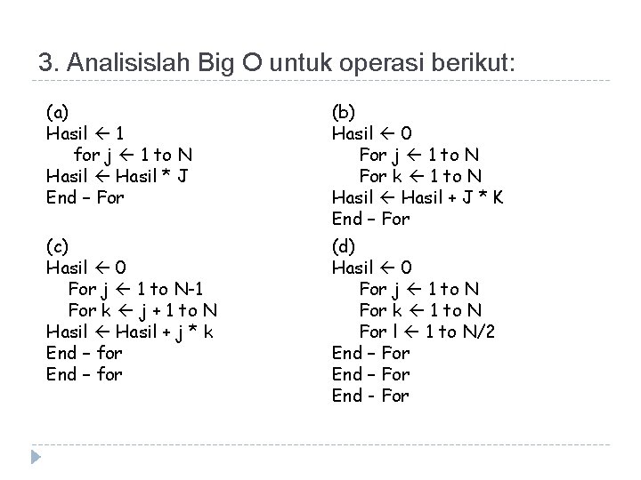 3. Analisislah Big O untuk operasi berikut: (a) Hasil 1 for j 1 to