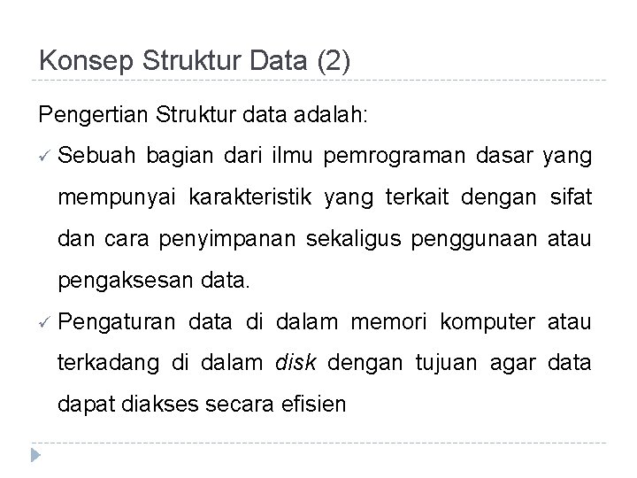 Konsep Struktur Data (2) Pengertian Struktur data adalah: ü Sebuah bagian dari ilmu pemrograman