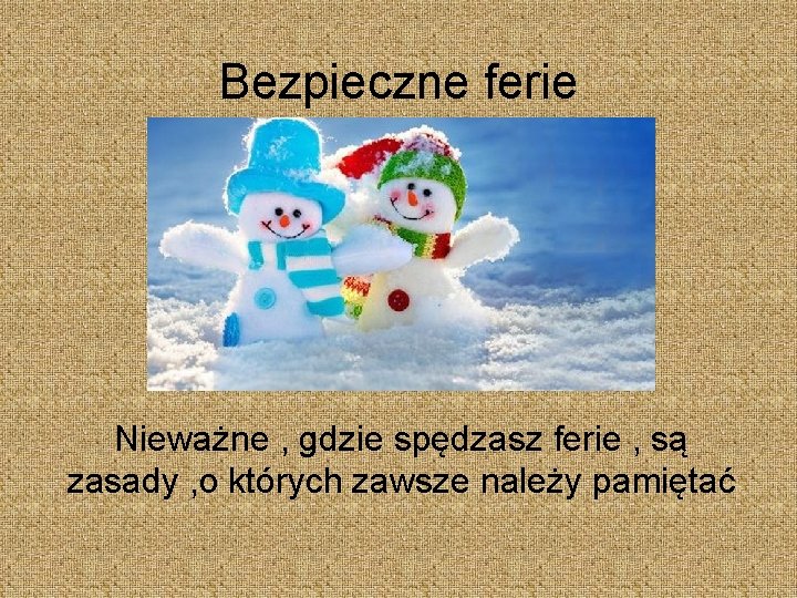 Bezpieczne ferie Nieważne , gdzie spędzasz ferie , są zasady , o których zawsze