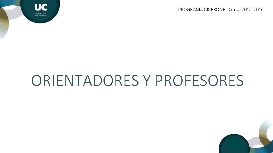 PROGRAMA CICERONE Curso 2015 -2016 ORIENTADORES Y PROFESORES 
