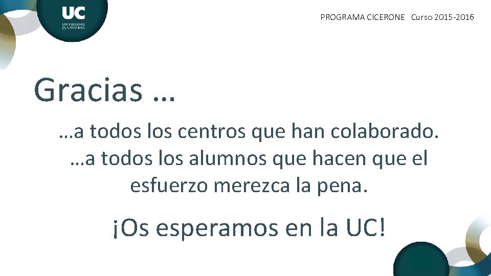 PROGRAMA CICERONE Curso 2015 -2016 Gracias … …a todos los centros que han colaborado.