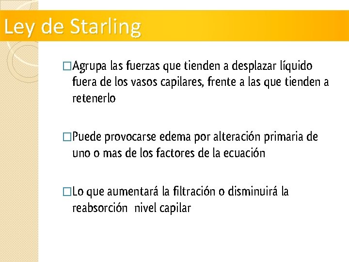 Ley de Starling �Agrupa las fuerzas que tienden a desplazar líquido fuera de los