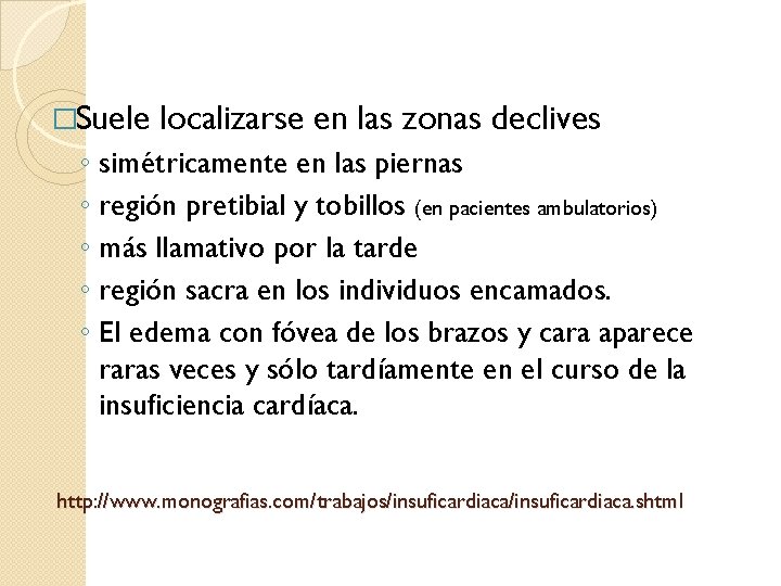 �Suele ◦ ◦ ◦ localizarse en las zonas declives simétricamente en las piernas región