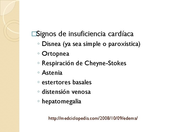 �Signos ◦ ◦ ◦ ◦ de insuficiencia cardíaca Disnea (ya sea simple o paroxistica)