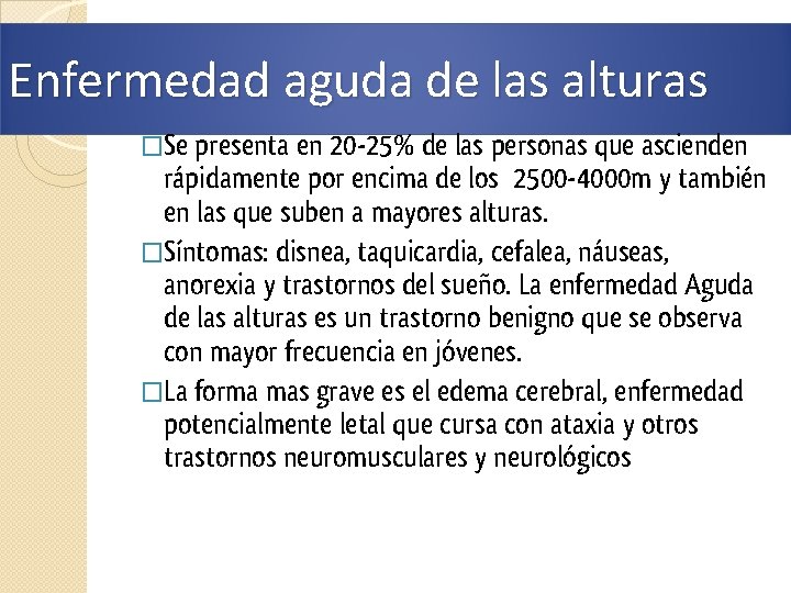 Enfermedad aguda de las alturas �Se presenta en 20 -25% de las personas que