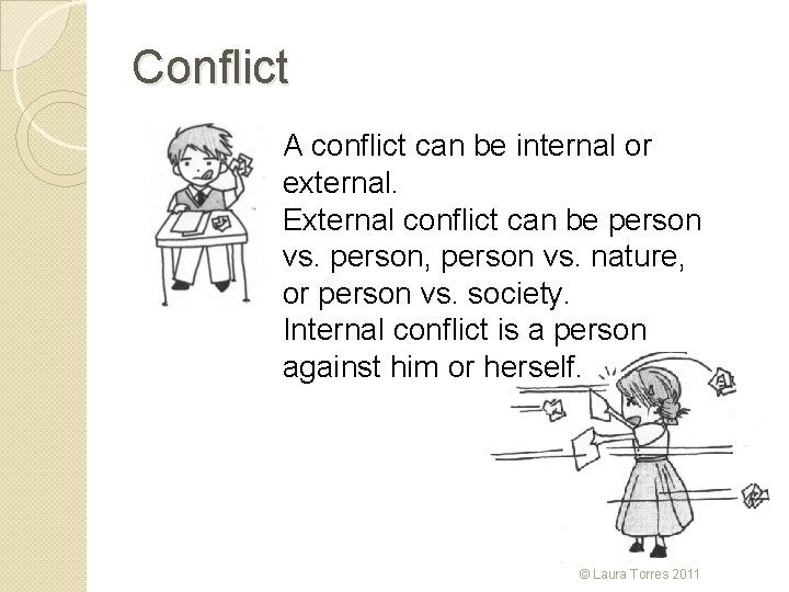 Conflict A conflict can be internal or external. External conflict can be person vs.