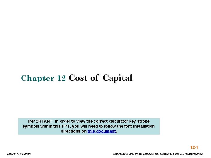 IMPORTANT: In order to view the correct calculator key stroke symbols within this PPT,