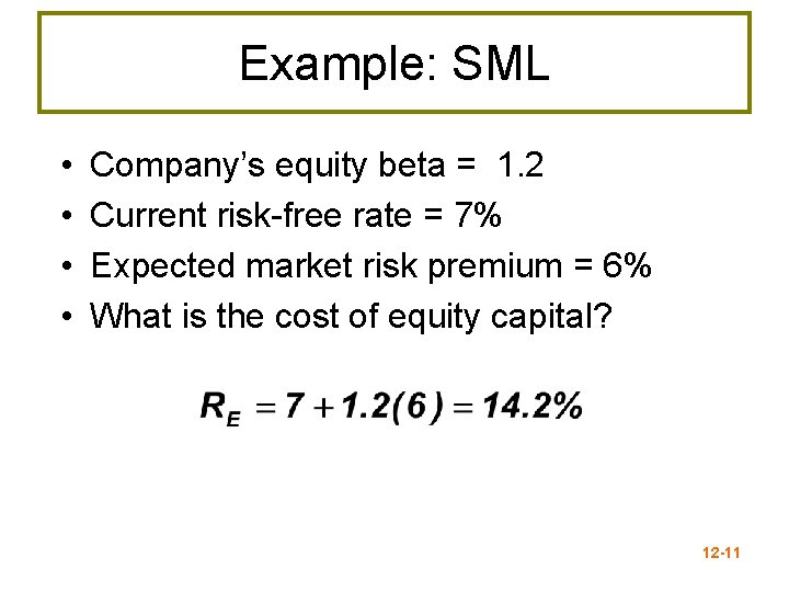 Example: SML • • Company’s equity beta = 1. 2 Current risk-free rate =