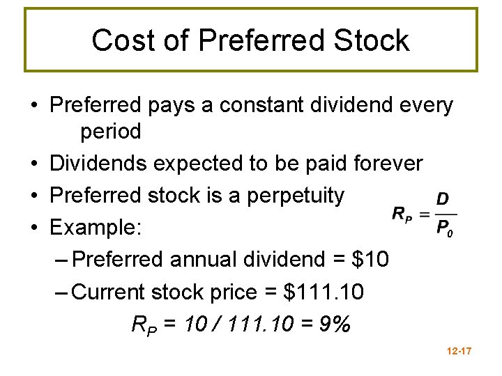 Cost of Preferred Stock • Preferred pays a constant dividend every period • Dividends