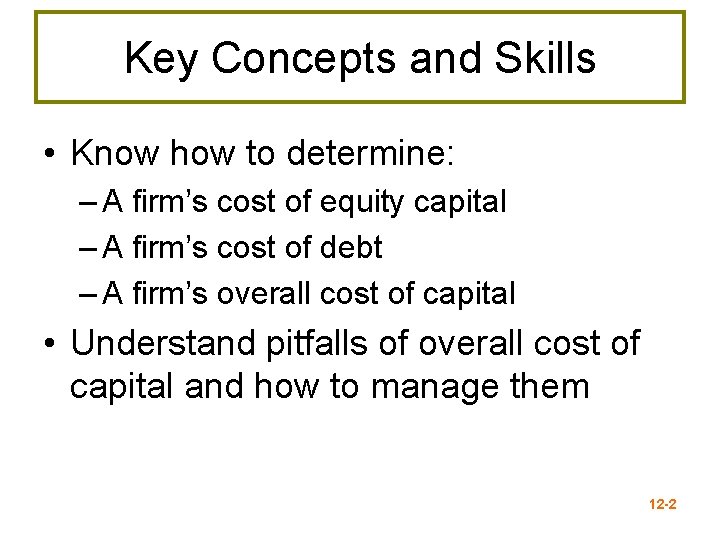Key Concepts and Skills • Know how to determine: – A firm’s cost of