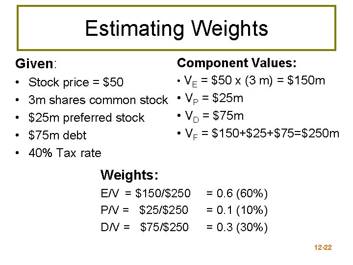 Estimating Weights Component Values: • VE = $50 x (3 m) = $150 m