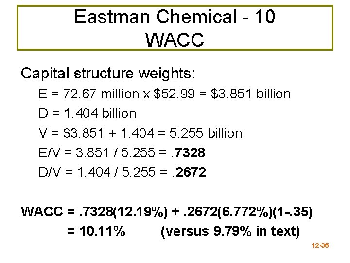 Eastman Chemical - 10 WACC Capital structure weights: E = 72. 67 million x