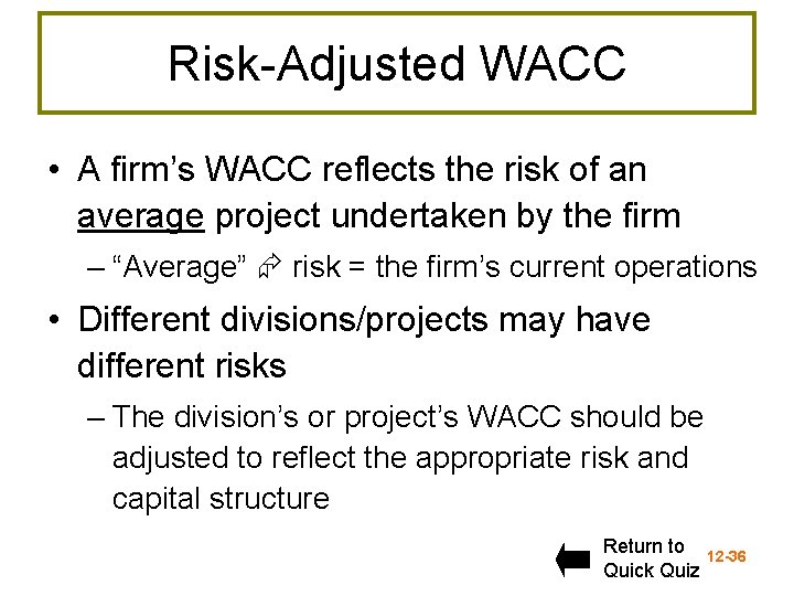 Risk-Adjusted WACC • A firm’s WACC reflects the risk of an average project undertaken