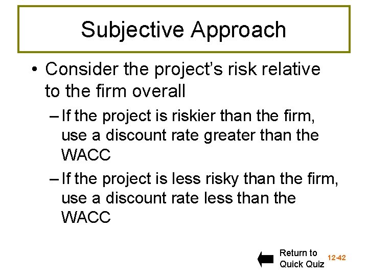 Subjective Approach • Consider the project’s risk relative to the firm overall – If