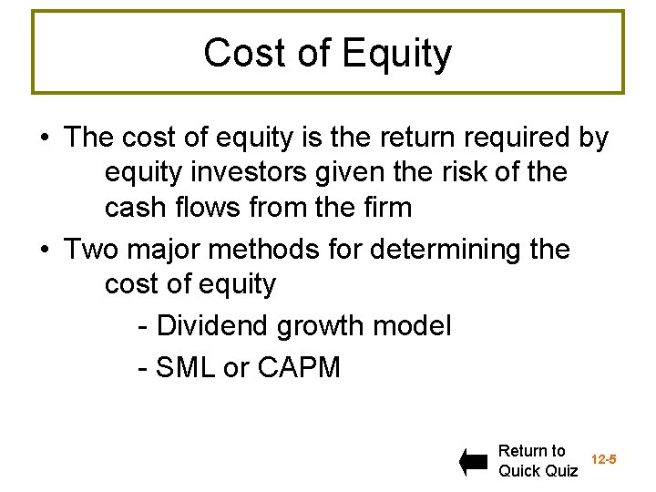 Cost of Equity • The cost of equity is the return required by equity