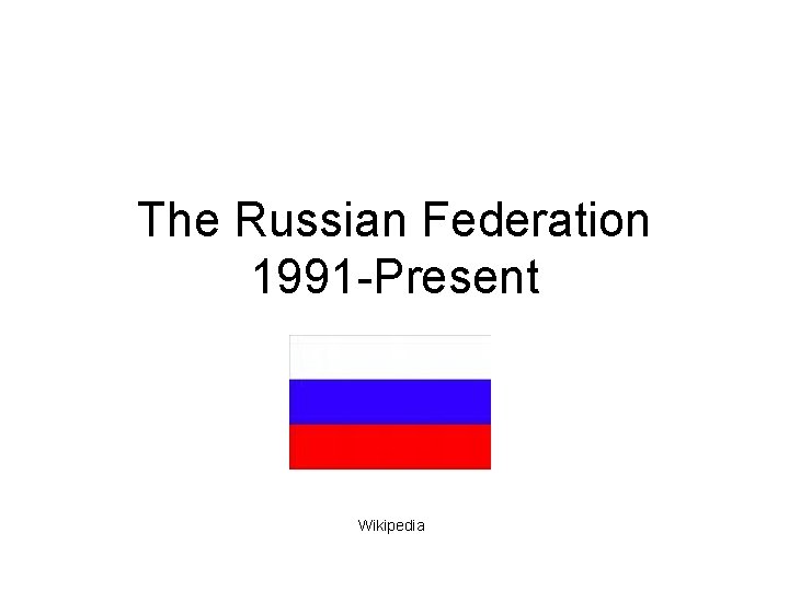 The Russian Federation 1991 -Present Wikipedia 