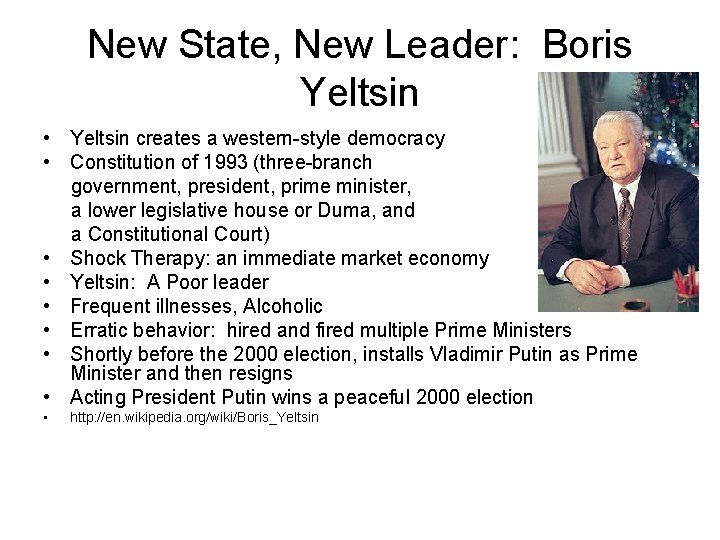 New State, New Leader: Boris Yeltsin • Yeltsin creates a western-style democracy • Constitution