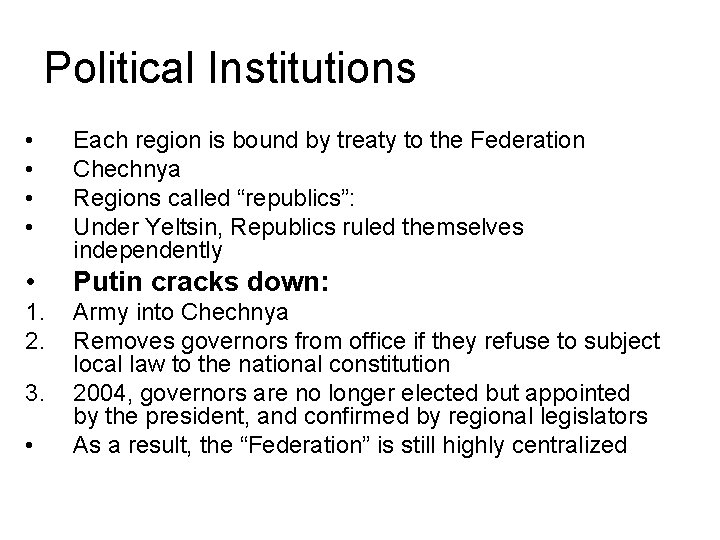 Political Institutions • • Each region is bound by treaty to the Federation Chechnya
