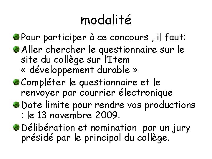 modalité Pour participer à ce concours , il faut: Aller cher le questionnaire sur