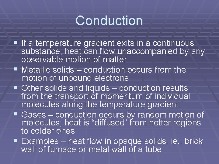 Conduction § If a temperature gradient exits in a continuous § § substance, heat