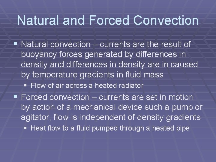 Natural and Forced Convection § Natural convection – currents are the result of buoyancy