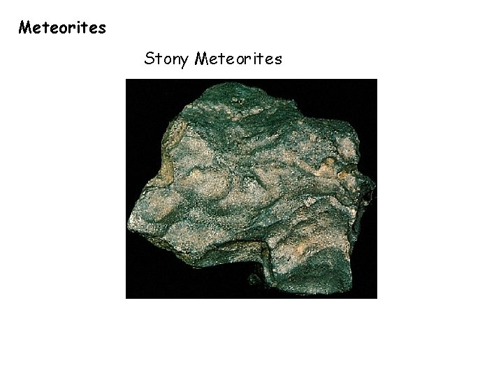 Meteorites Stony Meteorites 